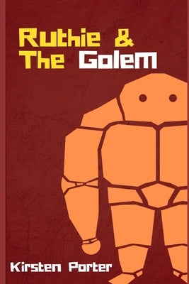 Ruthie and the Golem by Porter, Kirsten