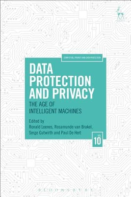 Data Protection and Privacy: The Age of Intelligent Machines by Leenes, Ronald