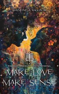 Make Love Make Sense by Raglin, Raymond, III