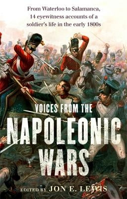 Voices from the Napoleonic Wars by Lewis, Jon E.