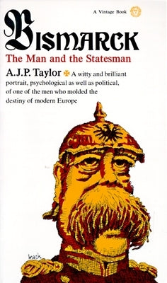 Bismarck: The Man and the Statesman by Taylor, A. J. P.