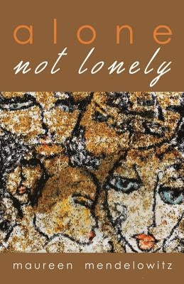 Alone not lonely by Mendelowitz, Maureen