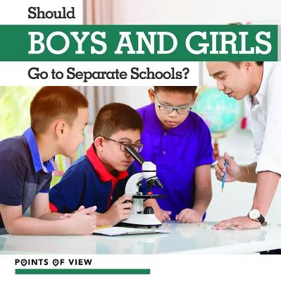 Should Boys and Girls Go to Separate Schools? by Rogers, Amy B.