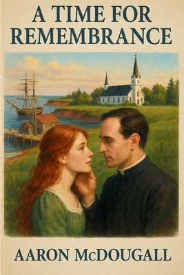 A Time for Remembrance by McDougall, Aaron