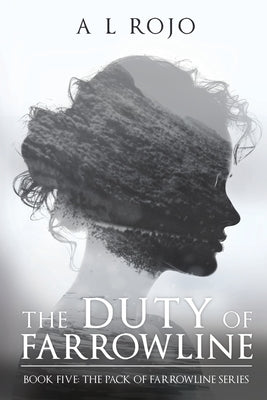 The Duty of Farrowline: Book Five The Pack of Farrowline Series by Rojo, A. L.