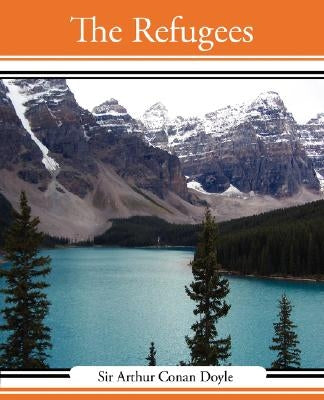The Refugees by Doyle, Arthur Conan