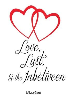 Love, Lust, and the Inbetween by Mizzgee