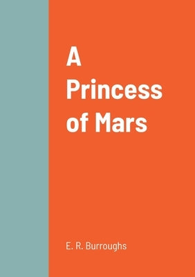 A Princess of Mars by Burroughs, E. R.