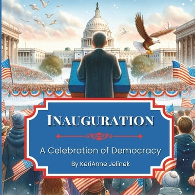 Inauguration: A Celebration of Democracy: Inauguration Book for Kids 4-10 by Publishing, Sloth Dreams