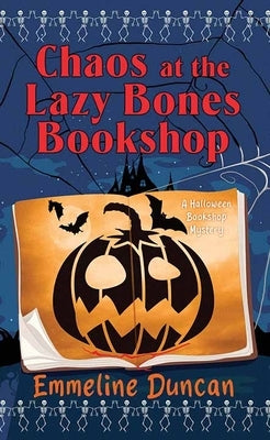 Chaos at the Lazy Bones Bookshop: A Halloween Bookshop Mystery by Duncan, Emmeline