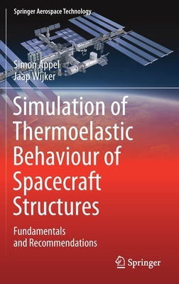 Simulation of Thermoelastic Behaviour of Spacecraft Structures: Fundamentals and Recommendations by Appel, Simon