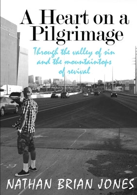 A Heart on a Pilgrimage by Jones, Nathan Brian