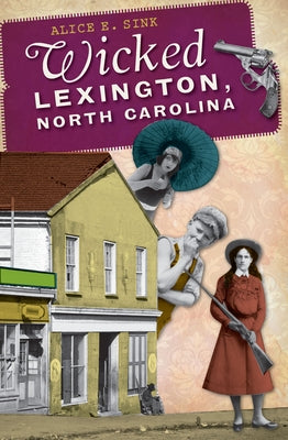 Wicked Lexington, North Carolina by Sink, Alice