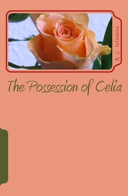 The Possession of Celia by Valentine, M. S.