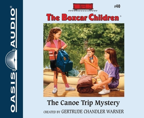 The Canoe Trip Mystery: Volume 40 by Warner, Gertrude Chandler