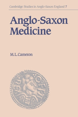 Anglo-Saxon Medicine by Cameron, Malcolm Laurence