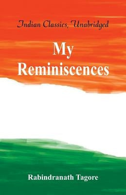My Reminiscences by Tagore, Rabindranath