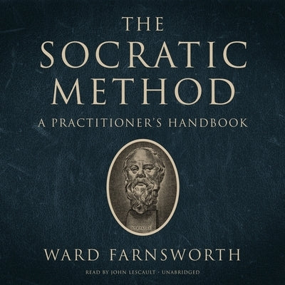 The Socratic Method: A Practitioner's Handbook by Farnsworth, Ward