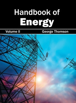 Handbook of Energy: Volume II by Thomson, George