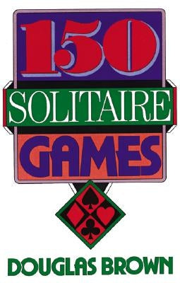 150 Solitaire Games by Brown, Douglas