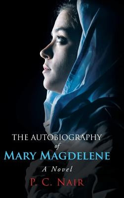 The Autobiography of Mary Magdelene by Nair, P. C.