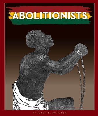 Abolitionists by Capua, Sarah E. de