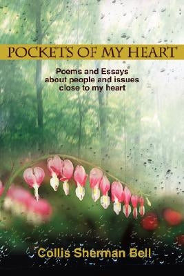 Pockets of My Heart: Poems and Essays about people and issues close to my heart by Bell, Collis Sherman