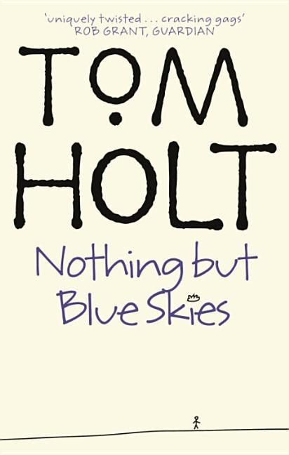 Nothing But Blue Skies by Holt, Tom