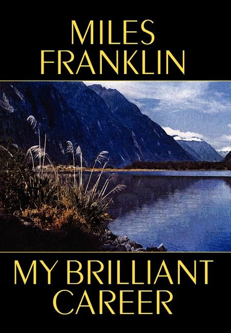 My Brilliant Career by Franklin, Miles
