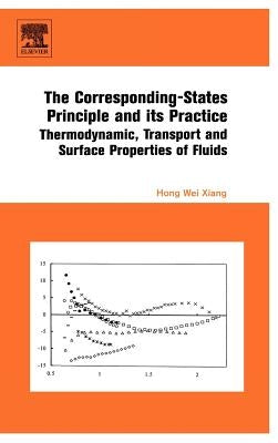 The Corresponding-States Principle and Its Practice: Thermodynamic, Transport and Surface Properties of Fluids by Xiang, Hong Wei