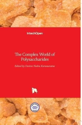 The Complex World of Polysaccharides by Karunaratne, Desiree Nedra