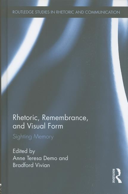 Rhetoric, Remembrance, and Visual Form: Sighting Memory by Demo, Anne