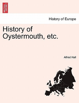 History of Oystermouth, Etc. by Hall, Alfred