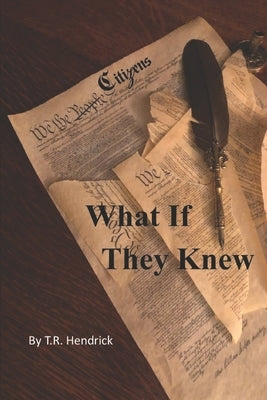 What If They Knew by Hendrick, T. R.