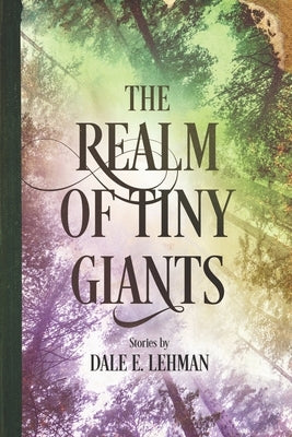 The Realm of Tiny Giants by Lehman, Dale E.