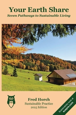 Your Earth Share: Seven Pathways to Sustainable Living by Horch, Fred