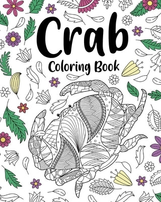 Crab Coloring Book: Zentangle Coloring Books for Adults, Under The Sea Coloring Gifts by Paperland
