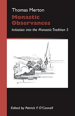 Monastic Observances: Initiation Into the Monastic Tradition 5 Volume 25 by Merton, Thomas