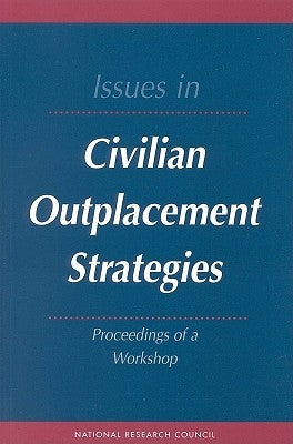Issues in Civilian Outplacement Strategies: Proceedings of a Workshop by National Research Council