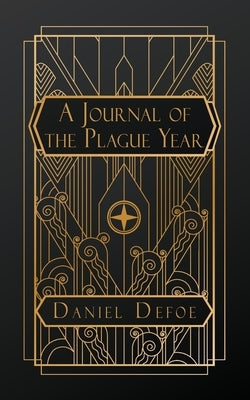 A Journal of the Plague Year by Defoe, Daniel