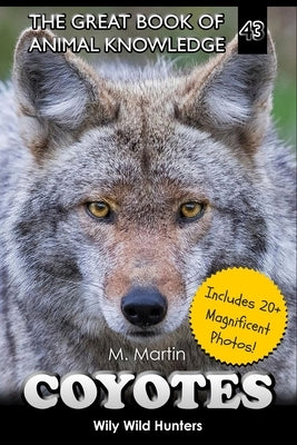 Coyotes: Wily Wild Hunters by Martin, M.