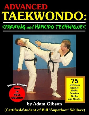 Advanced Taekwondo: Sparring and Hapkido Techniques by Gibson, Adam