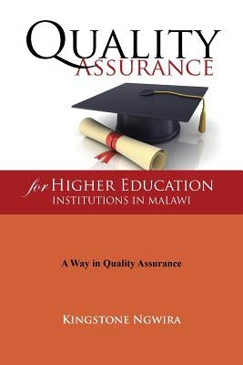 Quality Assurance for Higher Education Institutions in Malawi by Ngwira, Kingstone