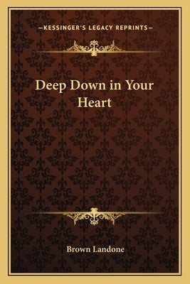 Deep Down in Your Heart by Landone, Brown