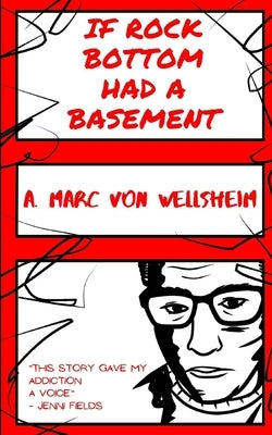 If Rock Bottom Had A Basement by Von Wellsheim, A. Marc