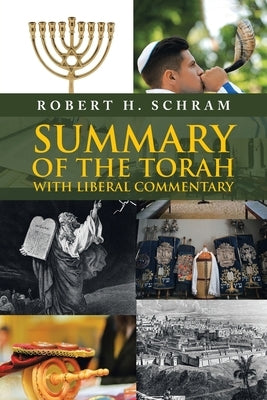 Summary of the Torah with Liberal Commentary by Schram, Robert H.