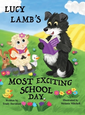 Lucy Lamb's Most Exciting School Day: Encourages a positive attitude towards school and learning. by Davidson, Trudy