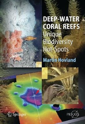 Deep-Water Coral Reefs: Unique Biodiversity Hot-Spots by Hovland, Martin