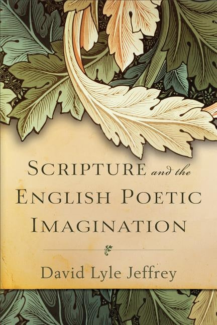 Scripture and the English Poetic Imagination by Jeffrey, David Lyle