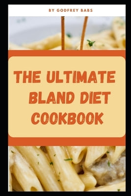 The Ultimate bland diet cookbook by Babs, Godfrey